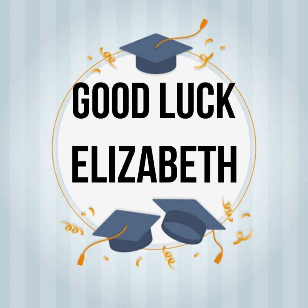 Greetings card с именем, Elizabeth Good luck для студентов Greetings with text for free download 