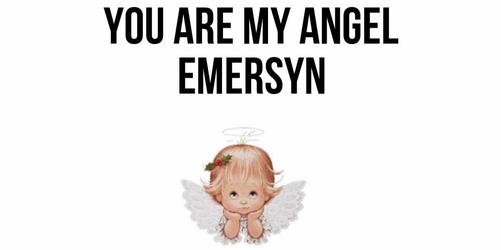Greetings card с именем, Emersyn You are my angel ангел Greetings with text for free download 