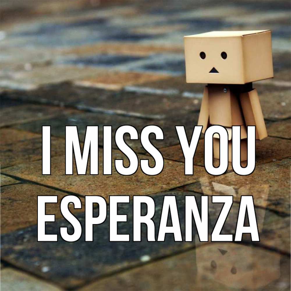 Greetings card с именем, Esperanza I miss you куколка из картона в стиле майнкрафт Greetings with text for free download 