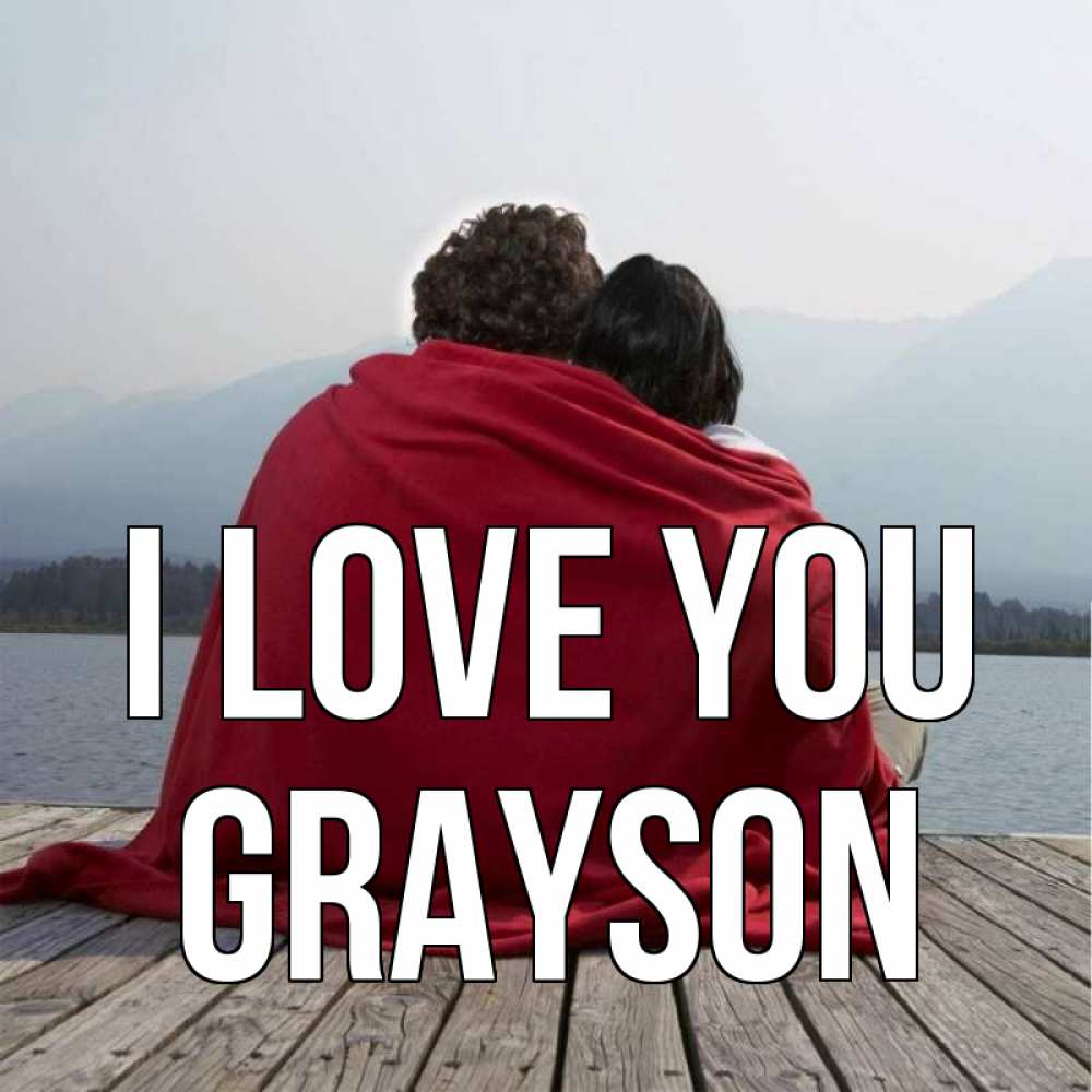 Greetings card с именем, Grayson I love you плед Greetings with text for free download 