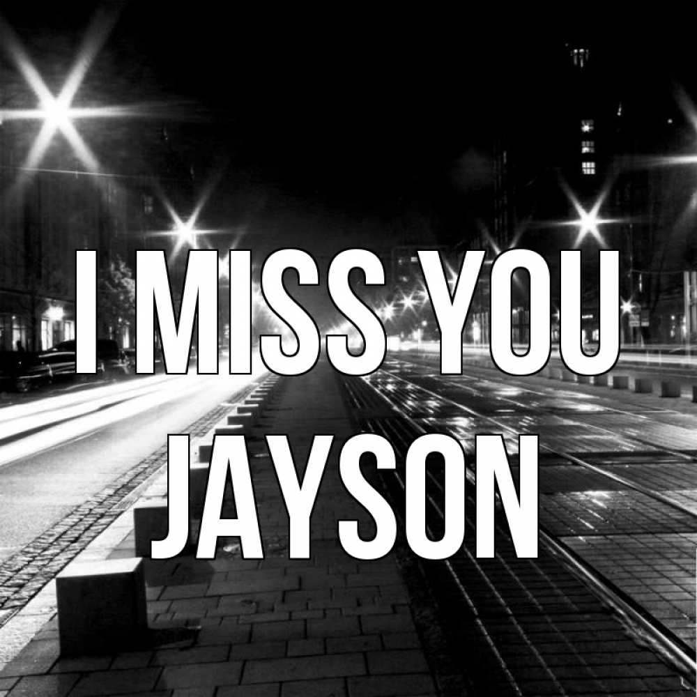Greetings card с именем, Jayson I miss you проспект Greetings with text for free download 