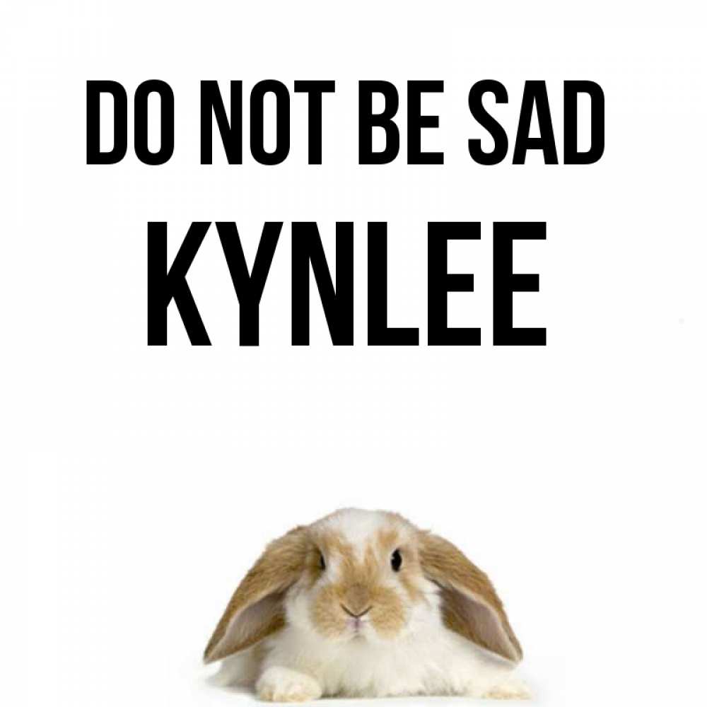 Greetings card с именем, Kynlee Do not be sad коричнево белый заяц с большими ушками Greetings with text for free download 