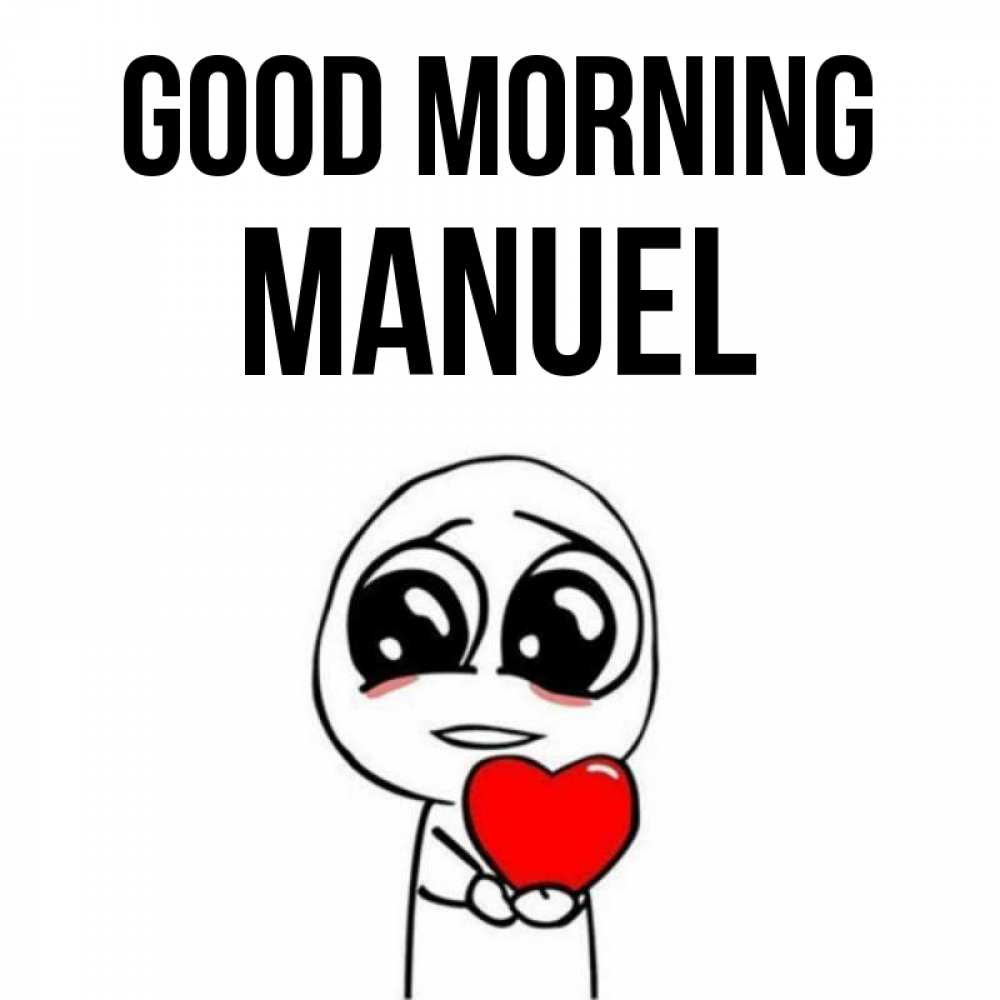 Greetings card с именем, Manuel Good morning позитивные открытки Greetings with text for free download 