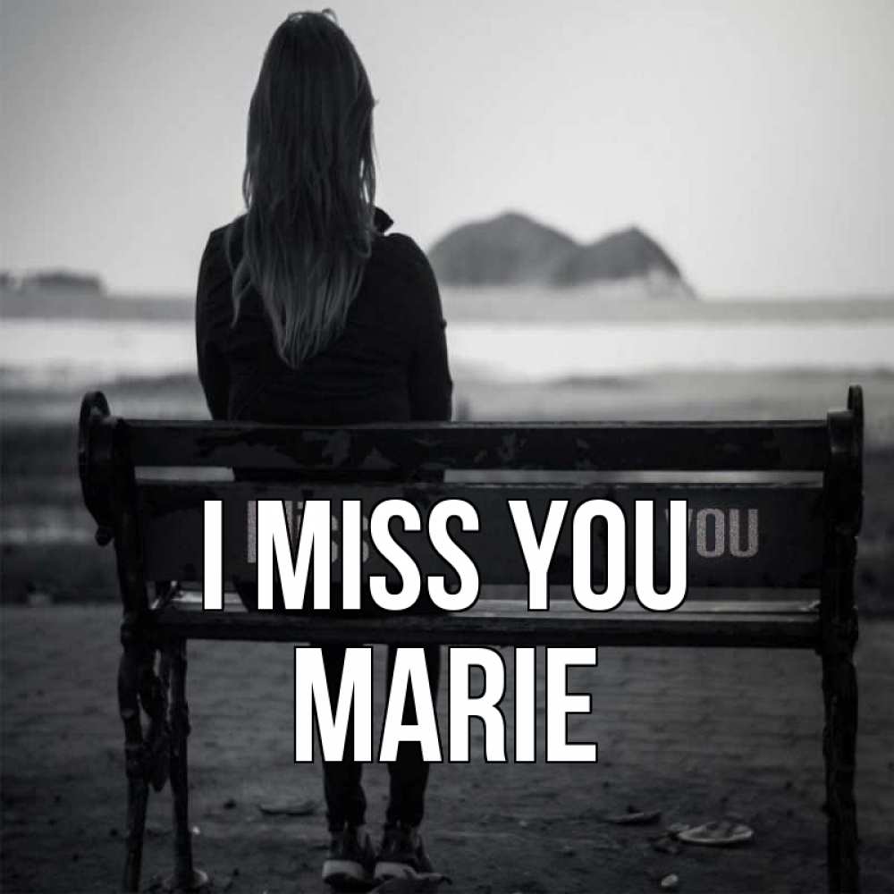 Greetings card с именем, Marie I miss you девушка одна Greetings with text for free download 