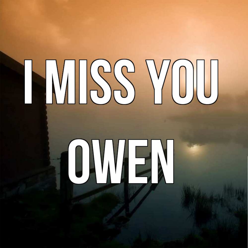 Greetings card с именем, Owen I miss you приходи ко мне на чай Greetings with text for free download 