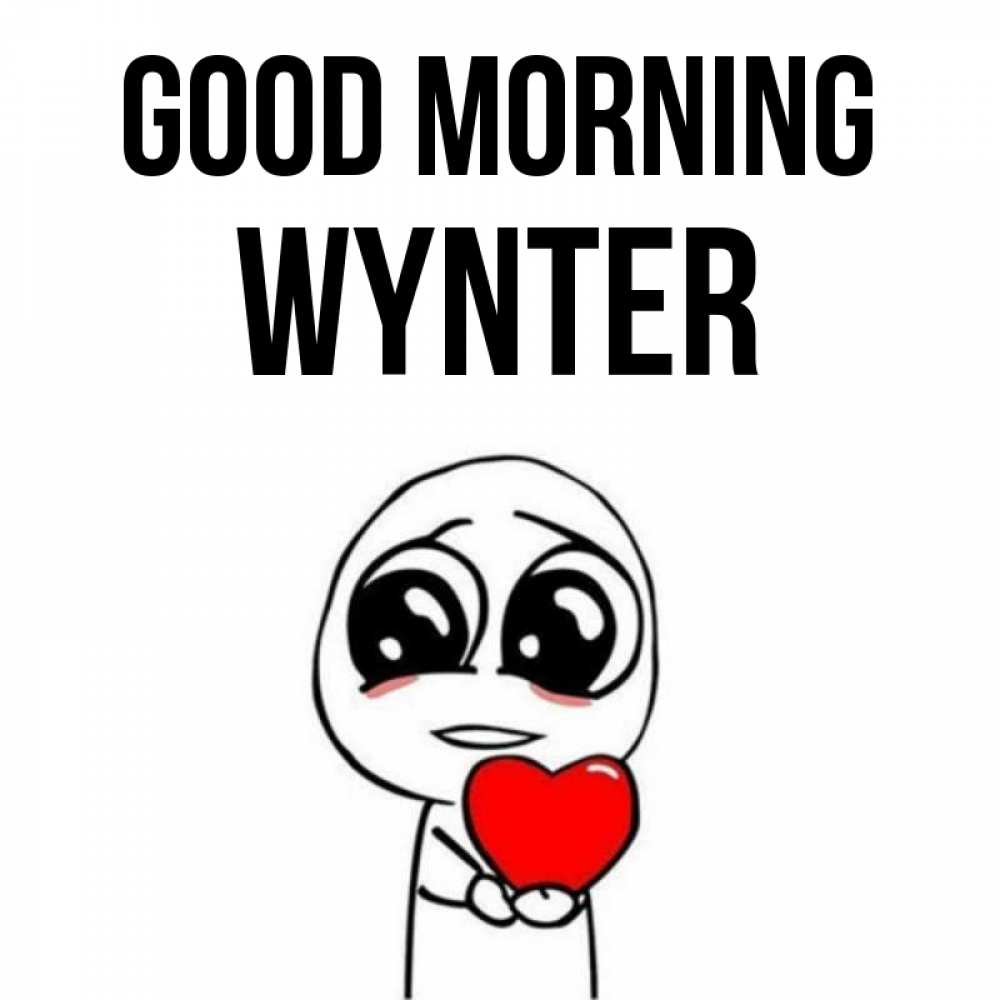 Greetings card с именем, Wynter Good morning позитивные открытки Greetings with text for free download 
