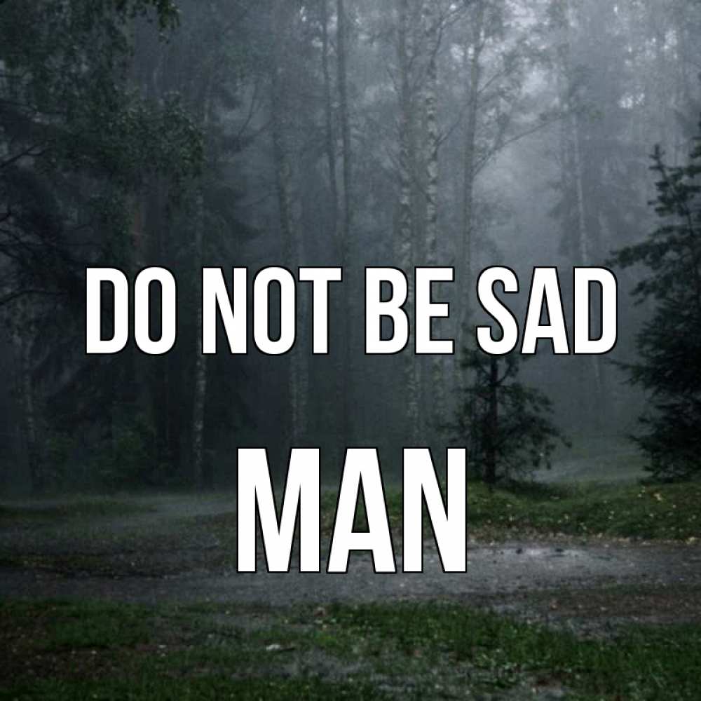 Greetings card с именем, man Do not be sad осень Greetings with text for free download 