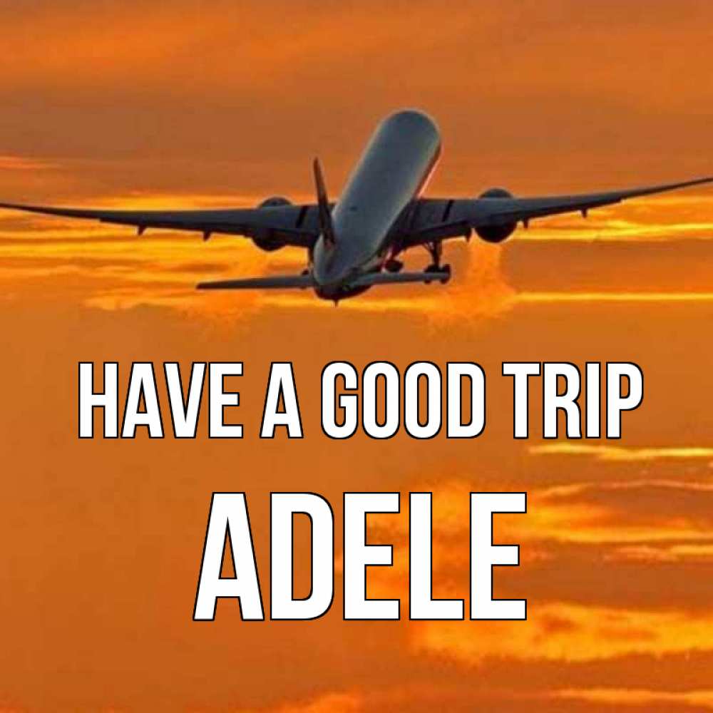 Greetings card с именем, Adele Have a good trip оранжевое небо Greetings with text for free download 
