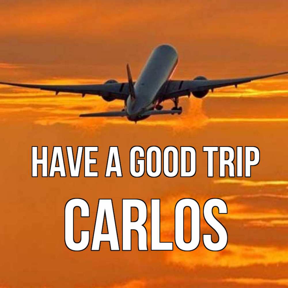 Greetings card с именем, Carlos Have a good trip оранжевое небо Greetings with text for free download 