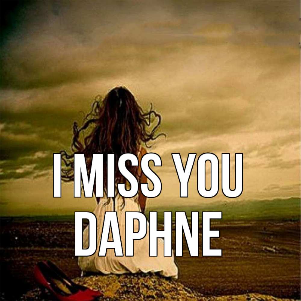 Greetings card с именем, Daphne I miss you возвращайся Greetings with text for free download 