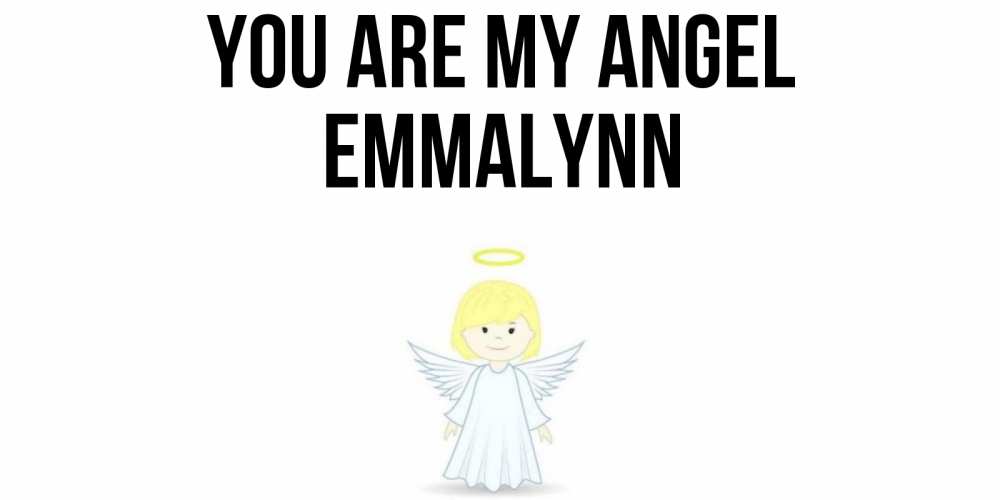 Greetings card с именем, Emmalynn You are my angel ангел Greetings with text for free download 