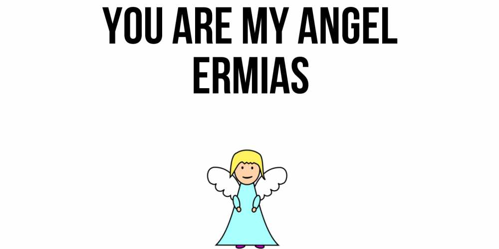 Greetings card с именем, Ermias You are my angel ангел Greetings with text for free download 