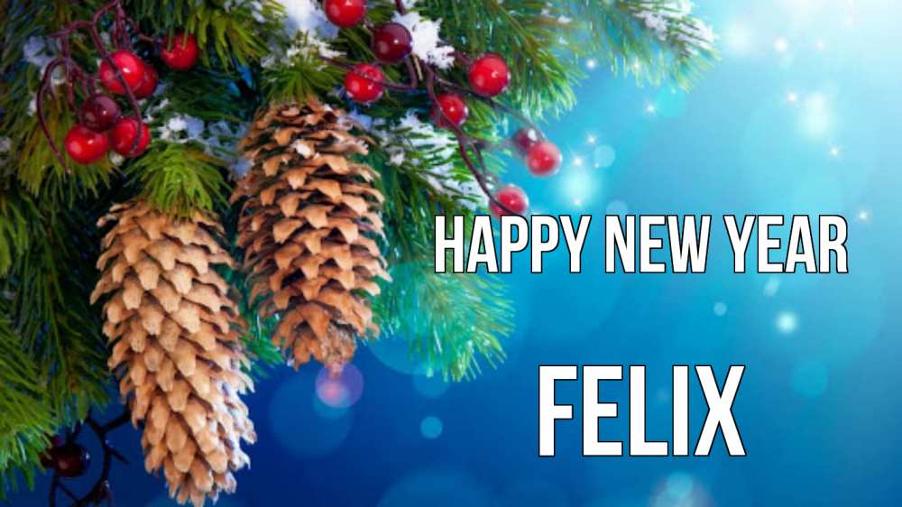 Greetings card с именем, Felix Happy New Year Новый год, ель, шишки Greetings with text for free download 
