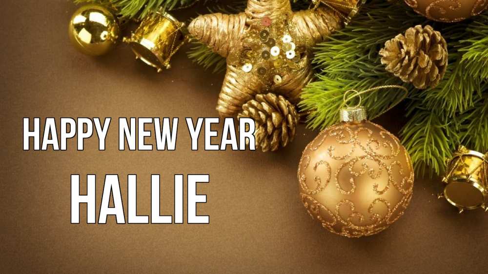 Greetings card с именем, Hallie Happy New Year новый год Greetings with text for free download 