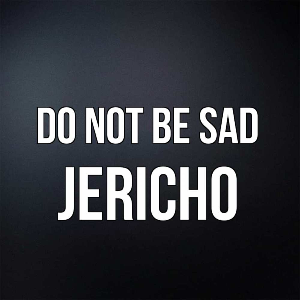 Greetings card с именем, Jericho Do not be sad Градиент серый Greetings with text for free download 