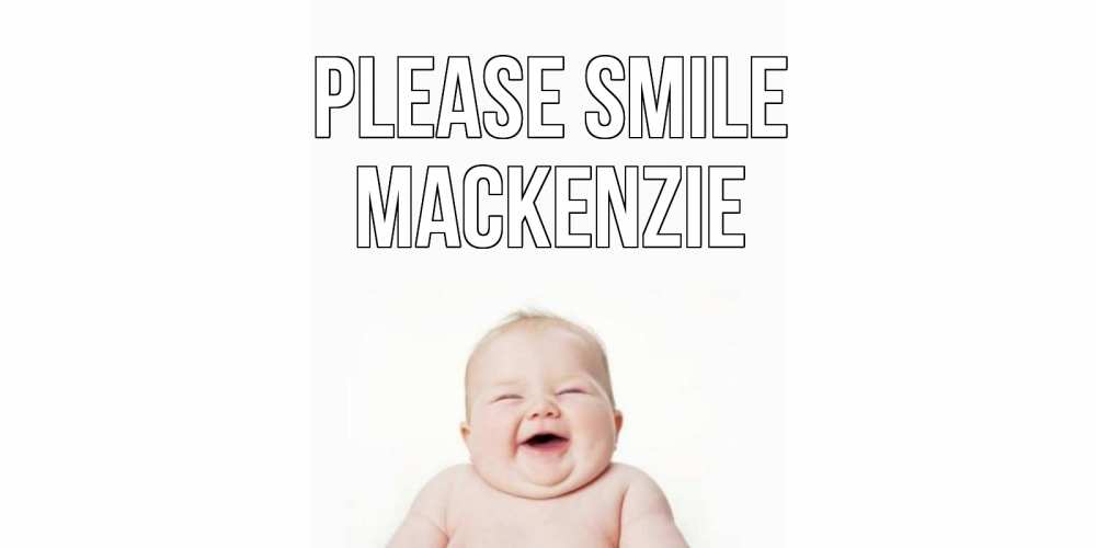 Greetings card с именем, Mackenzie Please smile ребенок Greetings with text for free download 