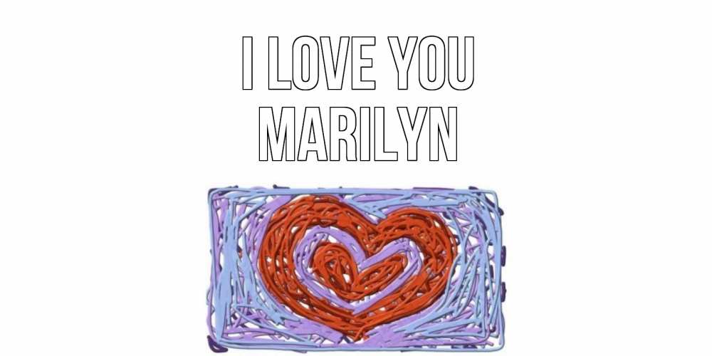 Greetings card с именем, Marilyn I love you сердце Greetings with text for free download 