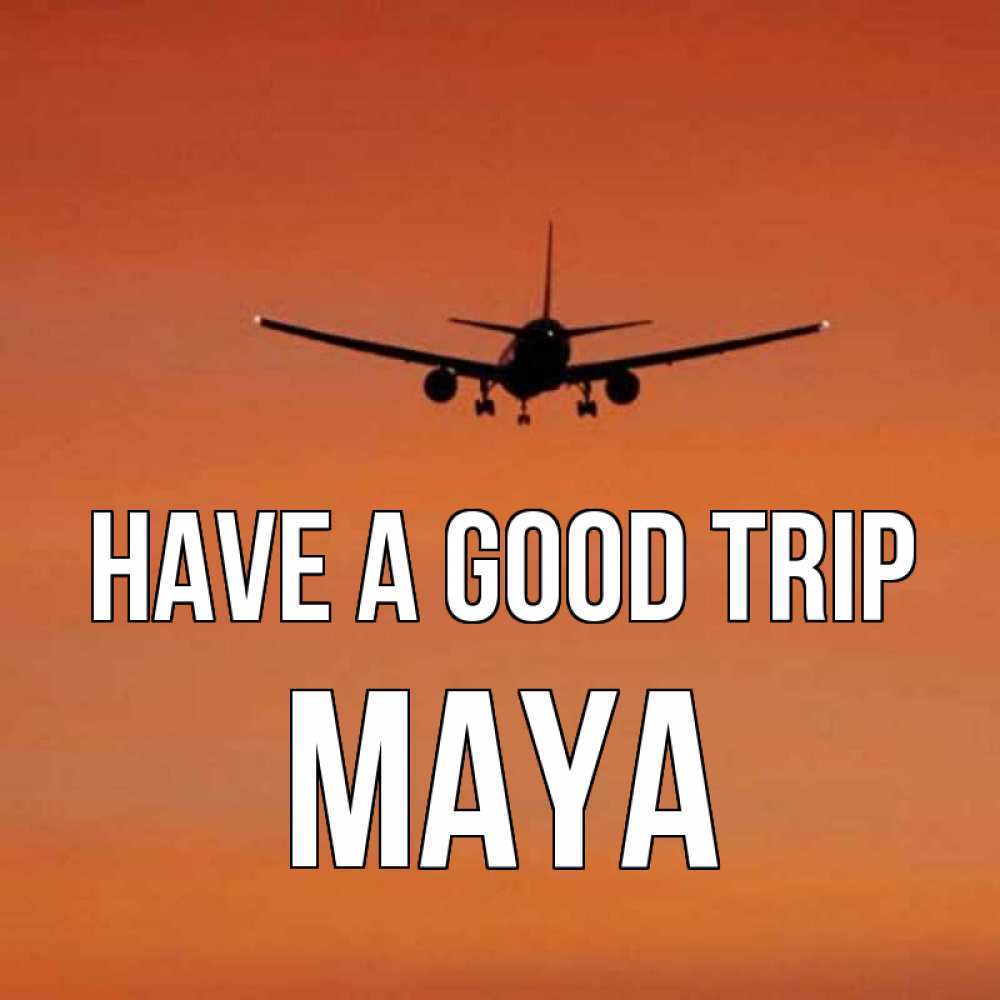 Greetings card с именем, Maya Have a good trip силуэт самолета Greetings with text for free download 