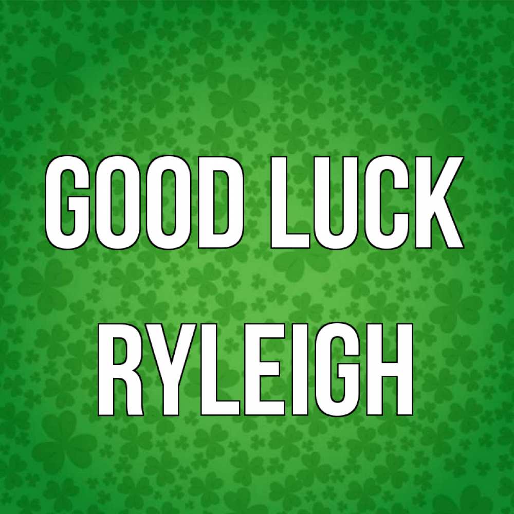 Greetings card с именем, Ryleigh Good luck много листочков на удачу Greetings with text for free download 