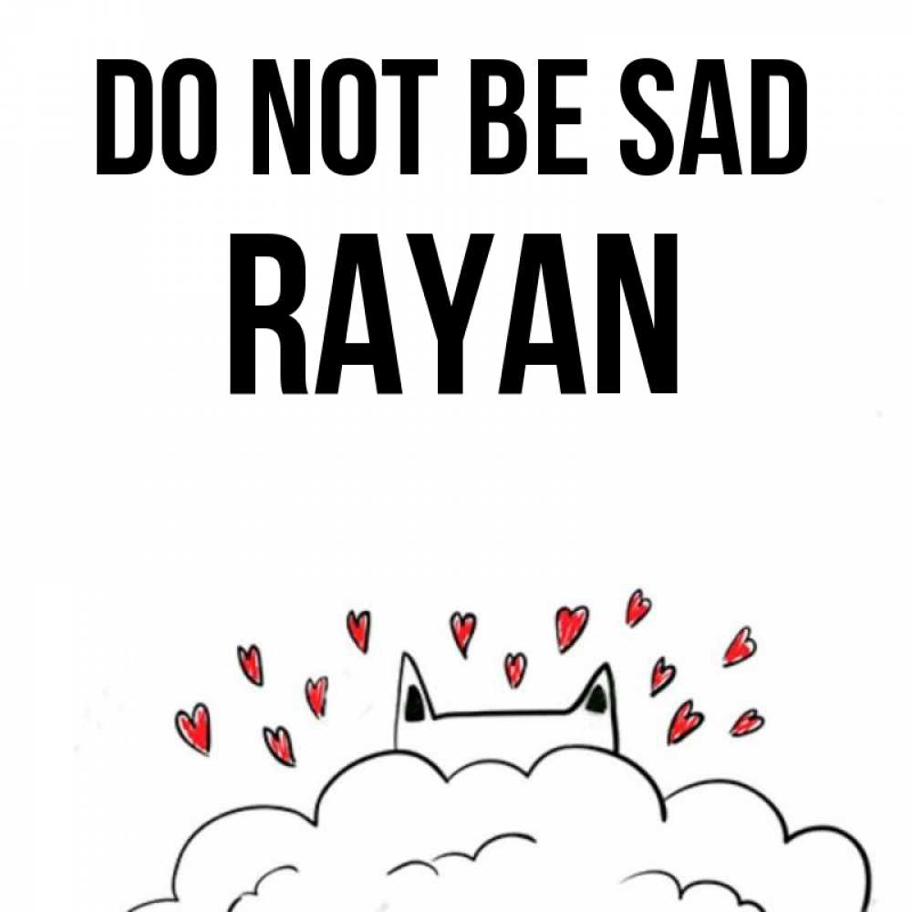 Greetings card с именем, Rayan Do not be sad облако и ушки котика с сердечками Greetings with text for free download 