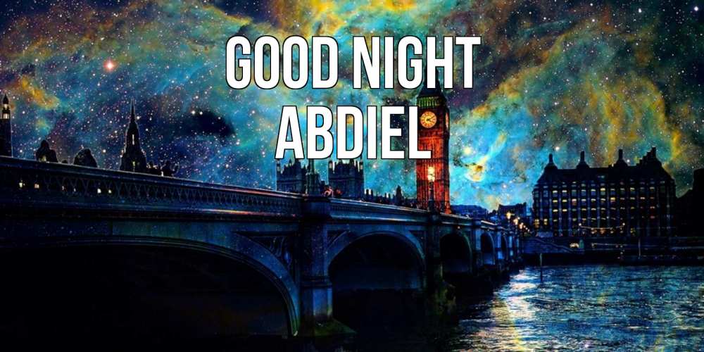 Greetings card с именем, Abdiel Good night биг бен Greetings with text for free download 