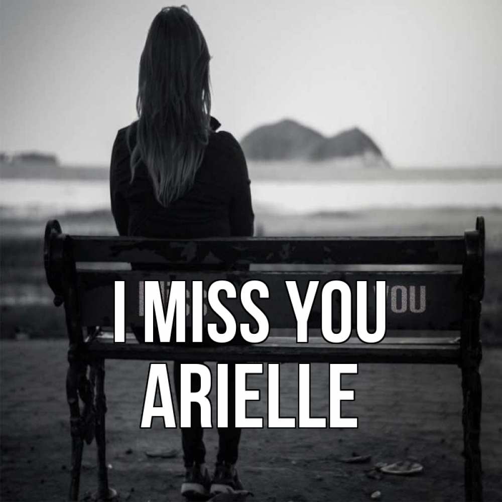 Greetings card с именем, Arielle I miss you девушка одна Greetings with text for free download 
