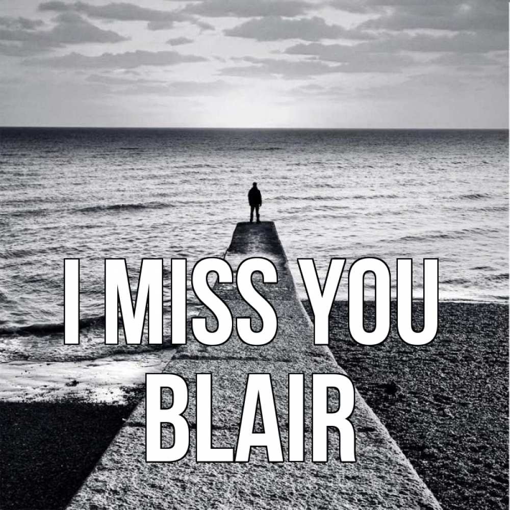Greetings card с именем, Blair I miss you скучашки Greetings with text for free download 