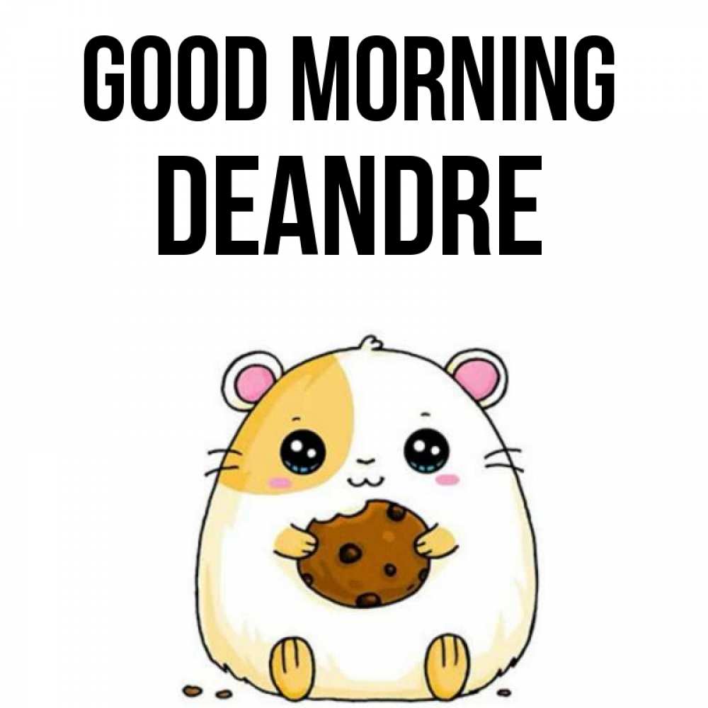 Greetings card с именем, Deandre Good morning есть печеньку. Утречко Greetings with text for free download 