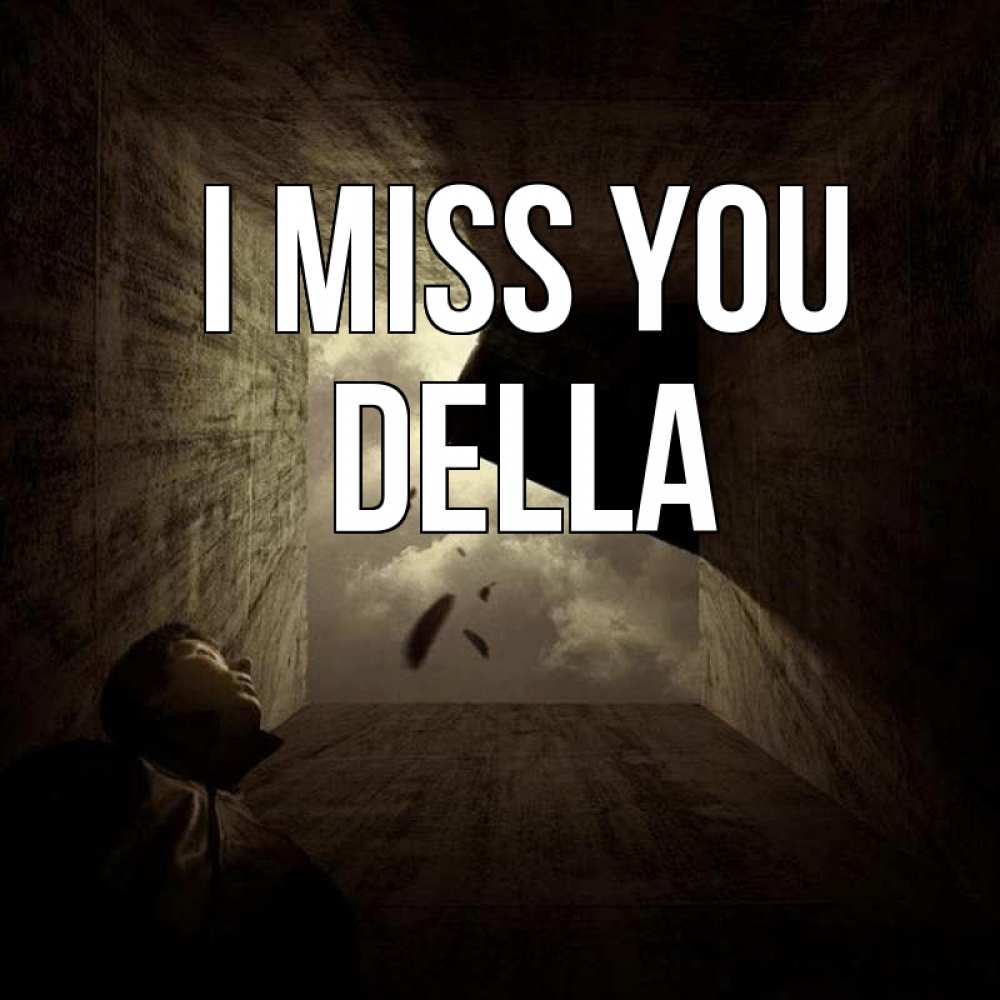 Greetings card с именем, Della I miss you тут Greetings with text for free download 