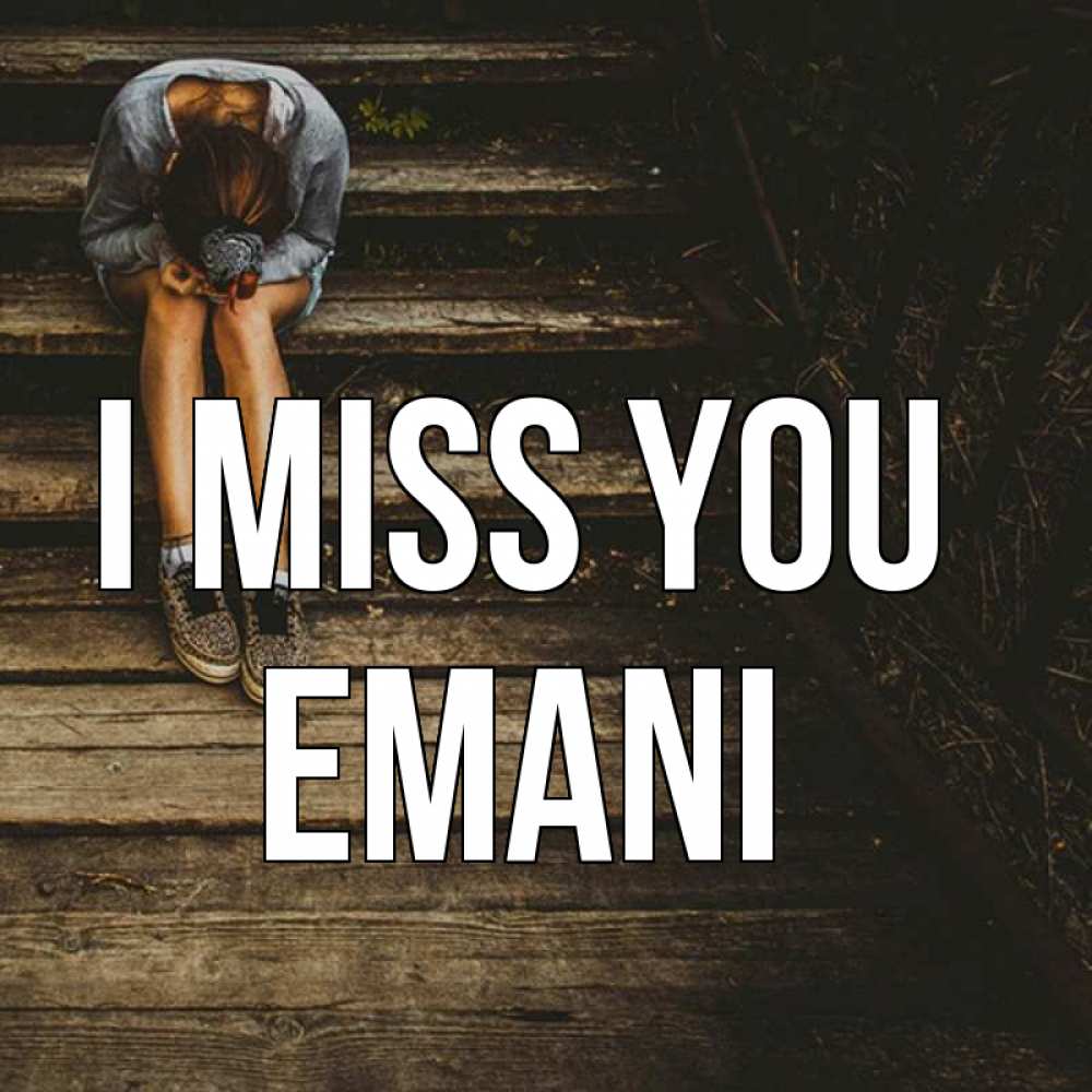Greetings card с именем, Emani I miss you грущу Greetings with text for free download 