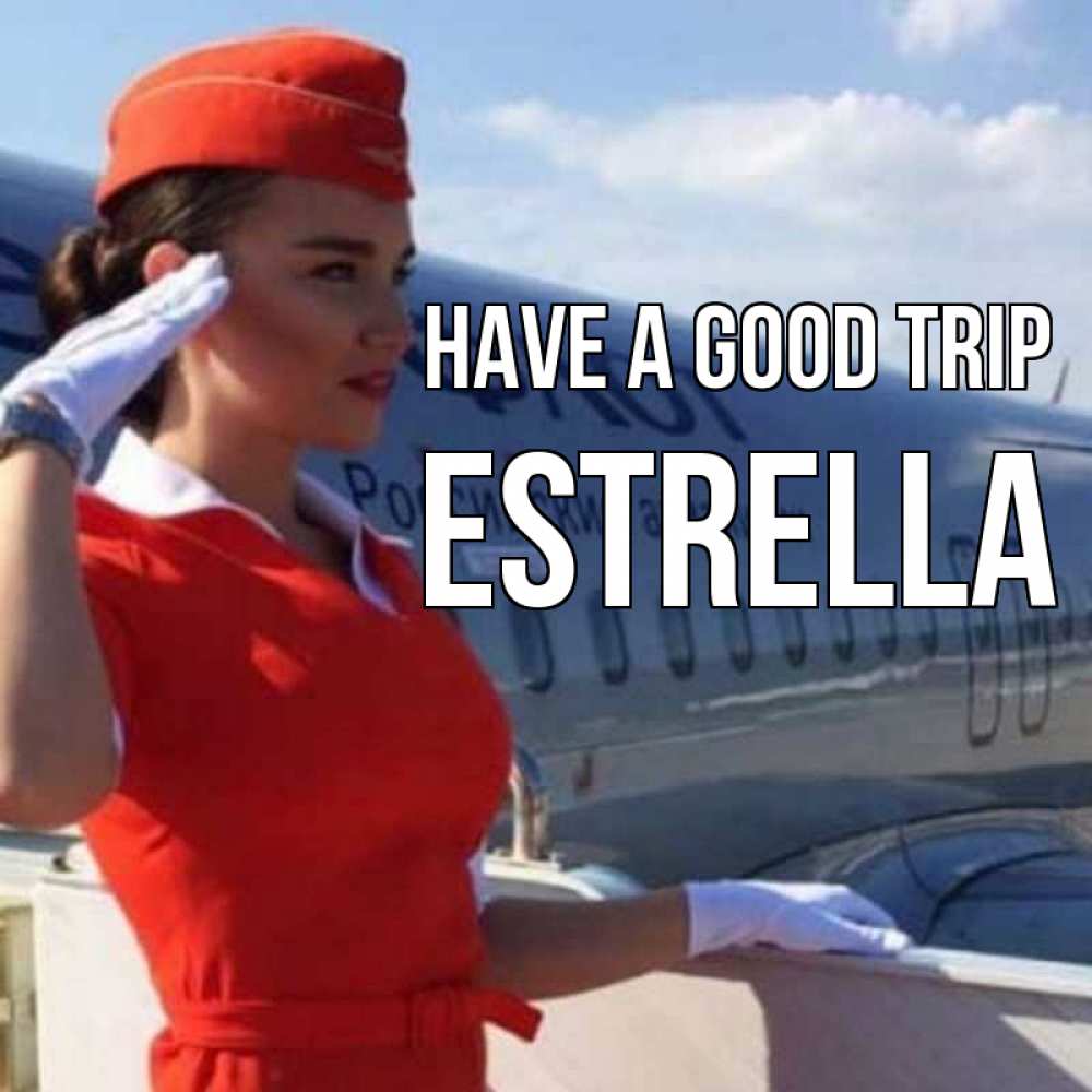 Greetings card с именем, Estrella Have a good trip чудесного полета Greetings with text for free download 