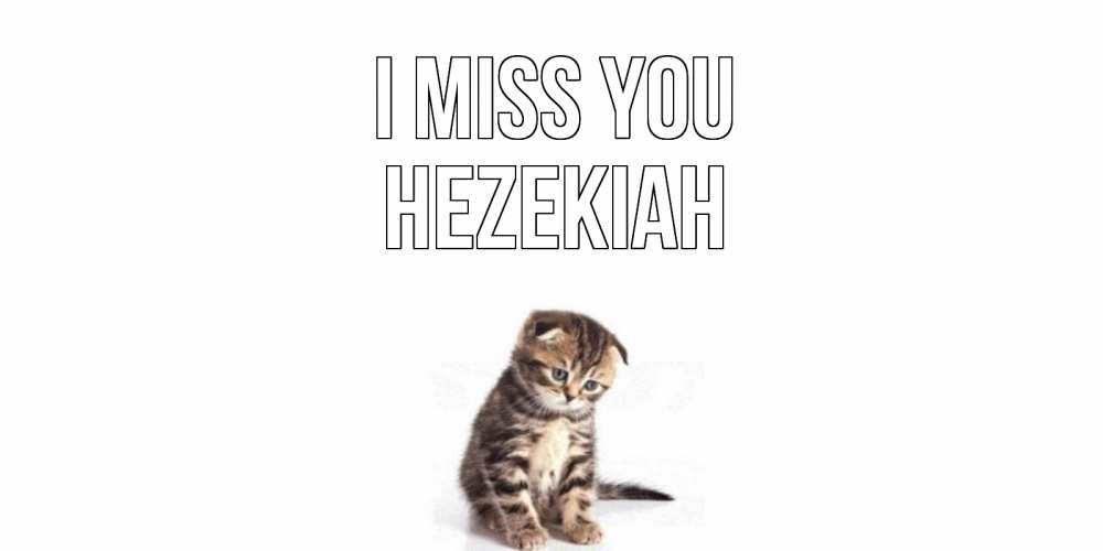 Greetings card с именем, Hezekiah I miss you кот Greetings with text for free download 