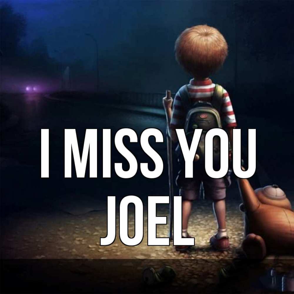 Greetings card с именем, Joel I miss you скучно Greetings with text for free download 