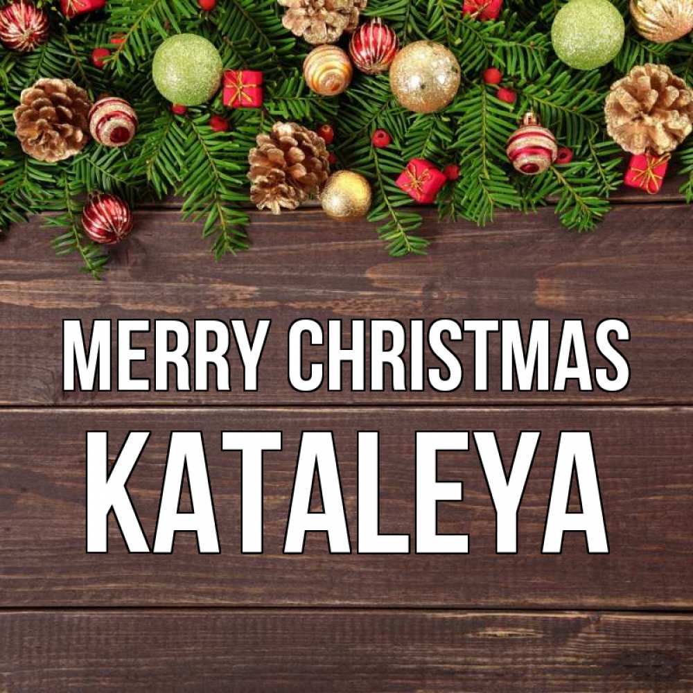 Greetings card с именем, Kataleya Merry Christmas с рождеством Greetings with text for free download 