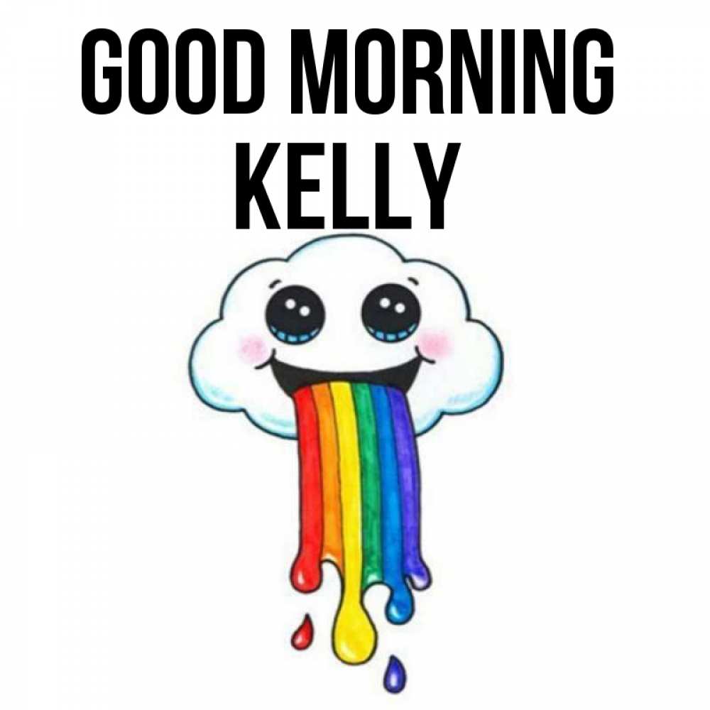 Greetings card с именем, Kelly Good morning утречко Greetings with text for free download 