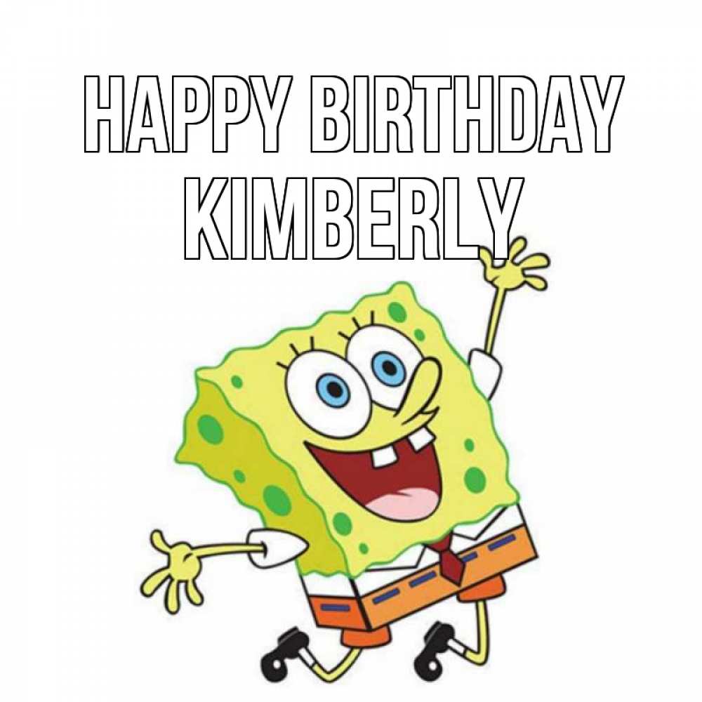 Greetings card с именем, Kimberly Happy Birthday губка боб Greetings with text for free download 