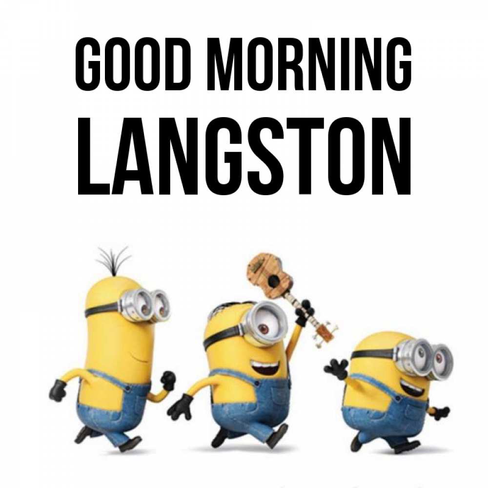 Greetings card с именем, Langston Good morning миньоны и прекрасное утро Greetings with text for free download 