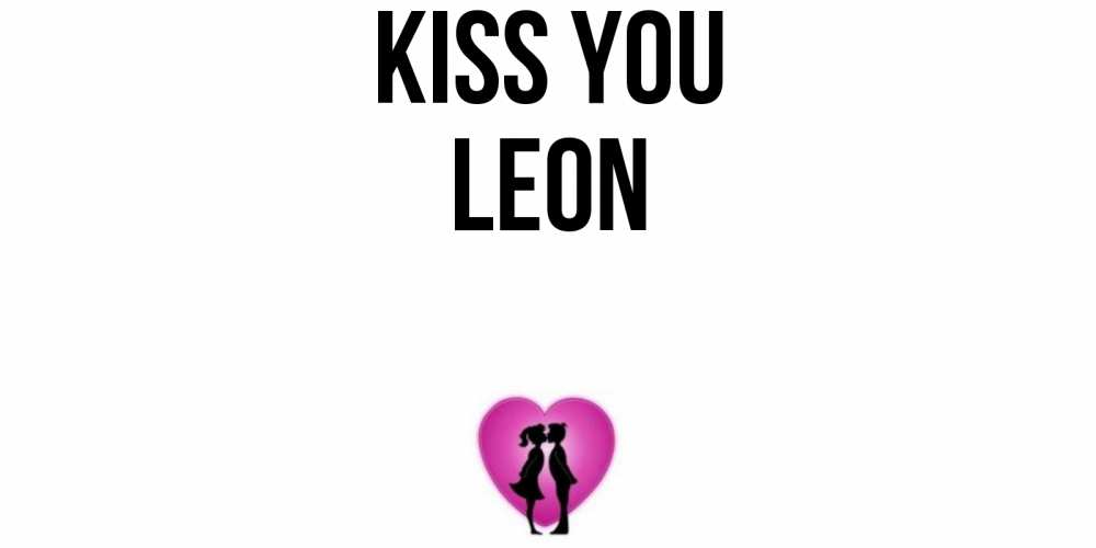 Greetings card с именем, Leon Kiss you поцелуй Greetings with text for free download 