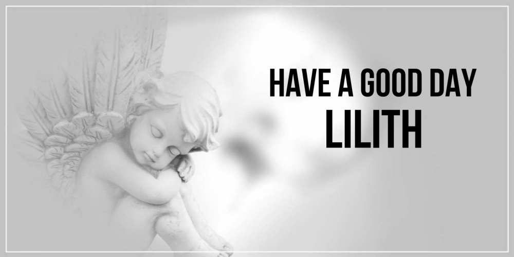 Greetings card с именем, Lilith Have a good day ангел Greetings with text for free download 