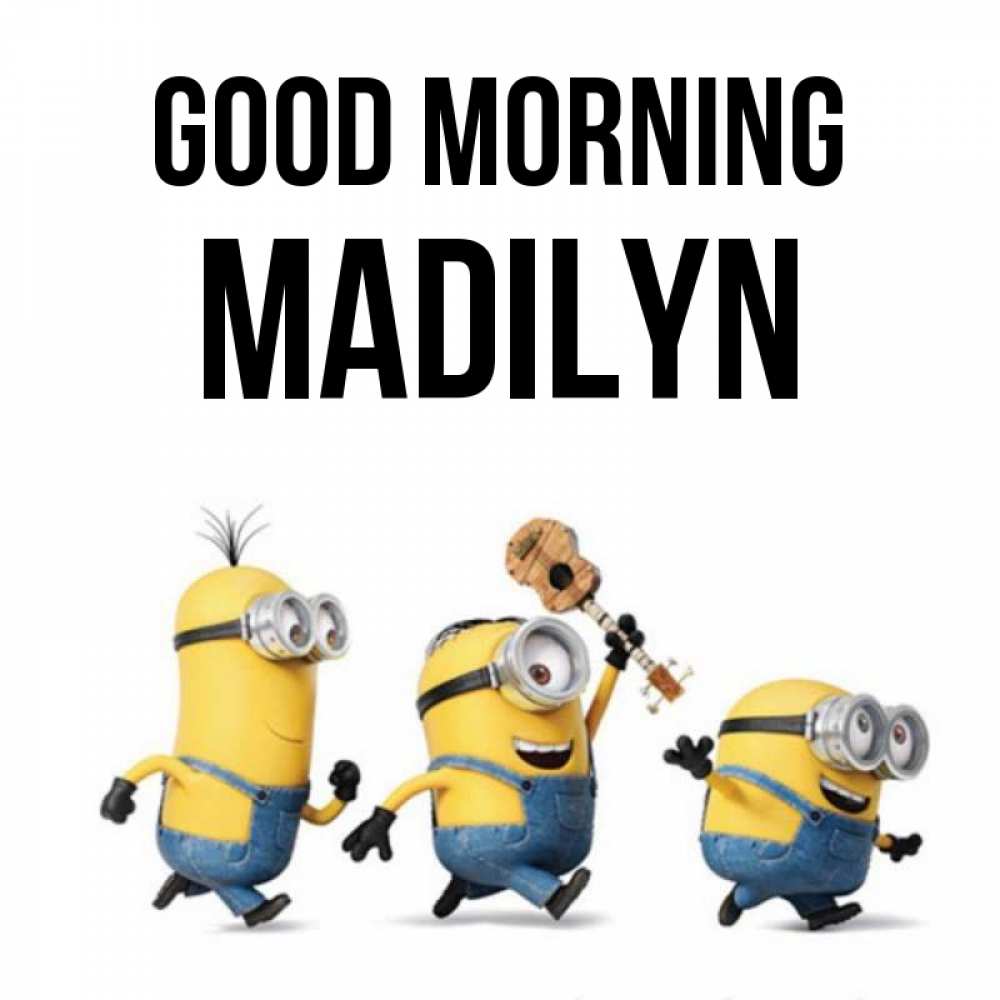 Greetings card с именем, Madilyn Good morning миньоны и прекрасное утро Greetings with text for free download 