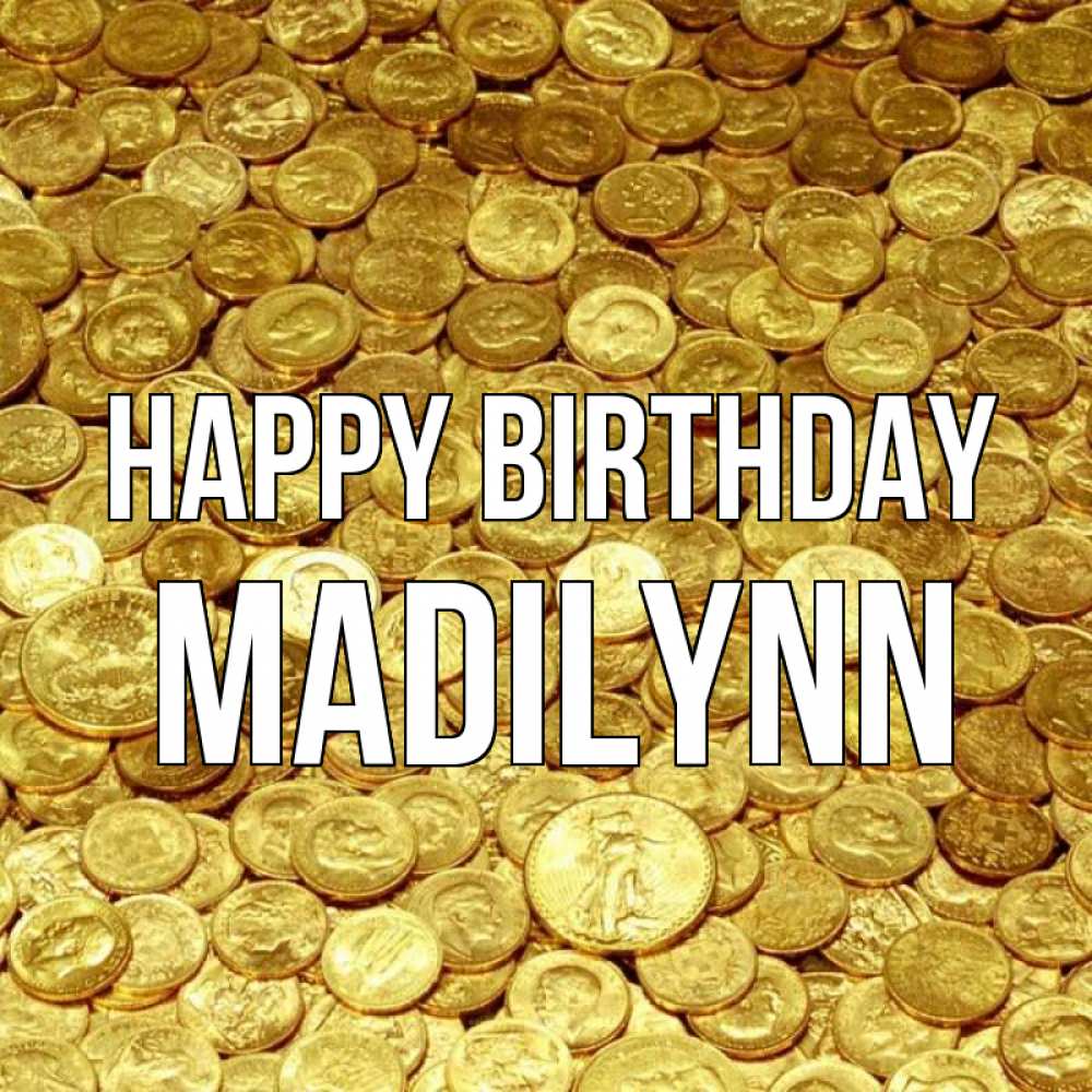 Greetings card с именем, Madilynn Happy Birthday с пожеланием разбогатеть Greetings with text for free download 