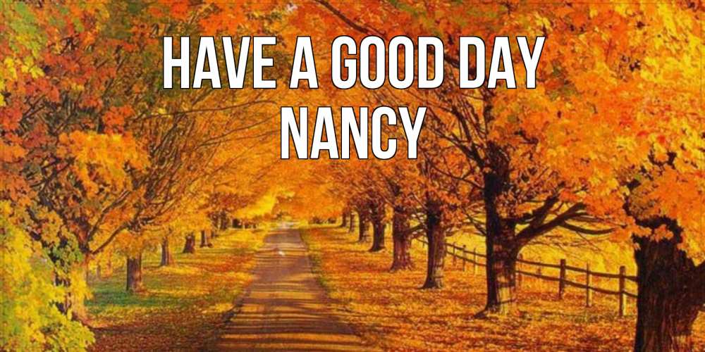 Greetings card с именем, Nancy Have a good day деревья с осенними листьями Greetings with text for free download 