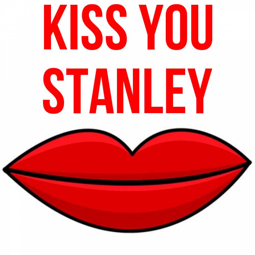 Greetings card с именем, Stanley Kiss you губы векторные Greetings with text for free download 