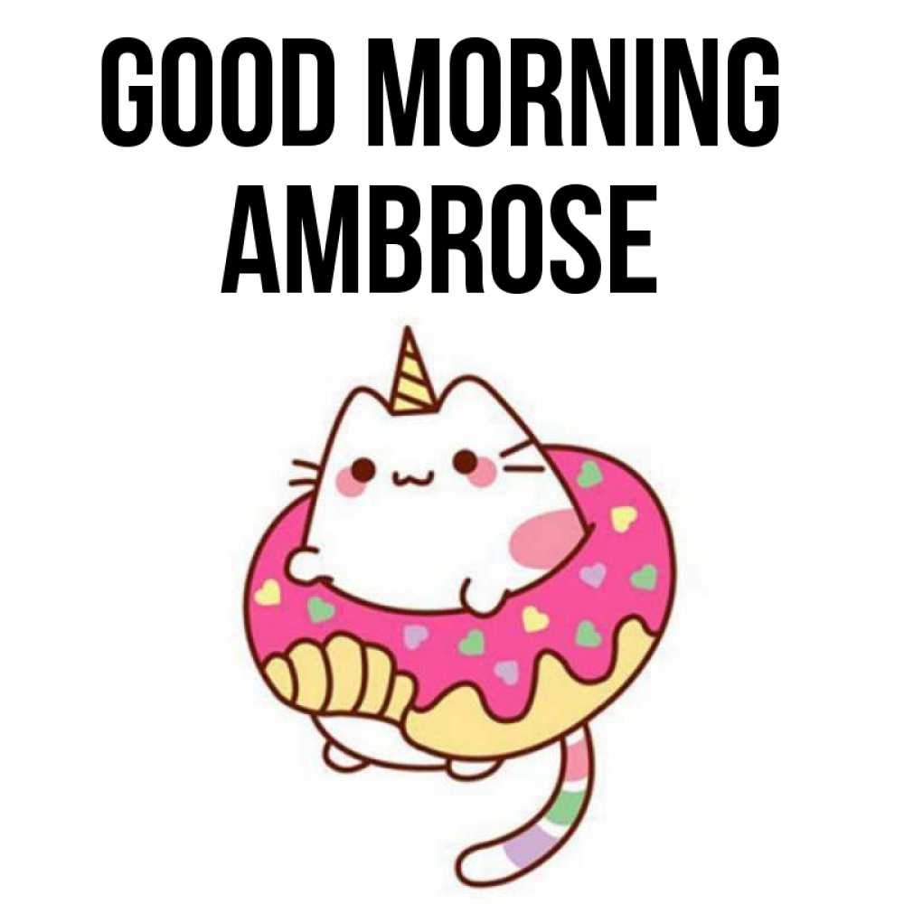 Greetings card с именем, Ambrose Good morning кот в бублике Greetings with text for free download 