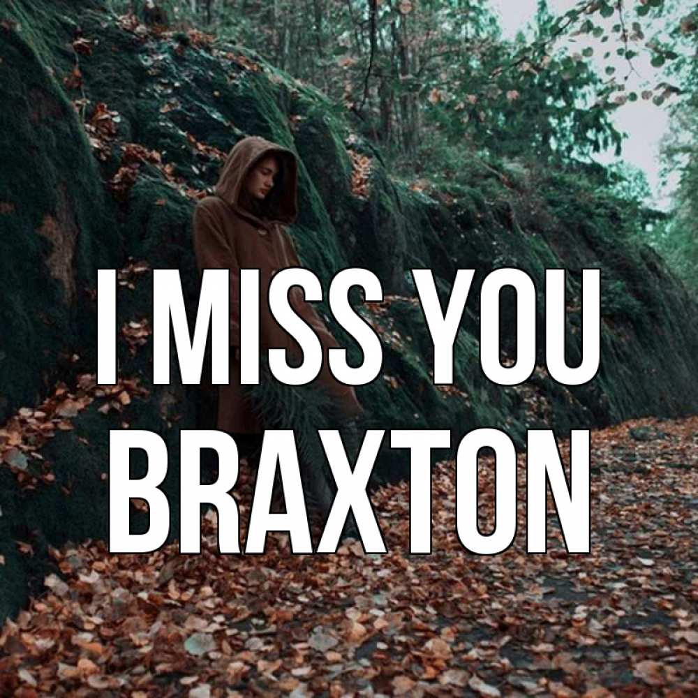 Greetings card с именем, Braxton I miss you скука 1 Greetings with text for free download 