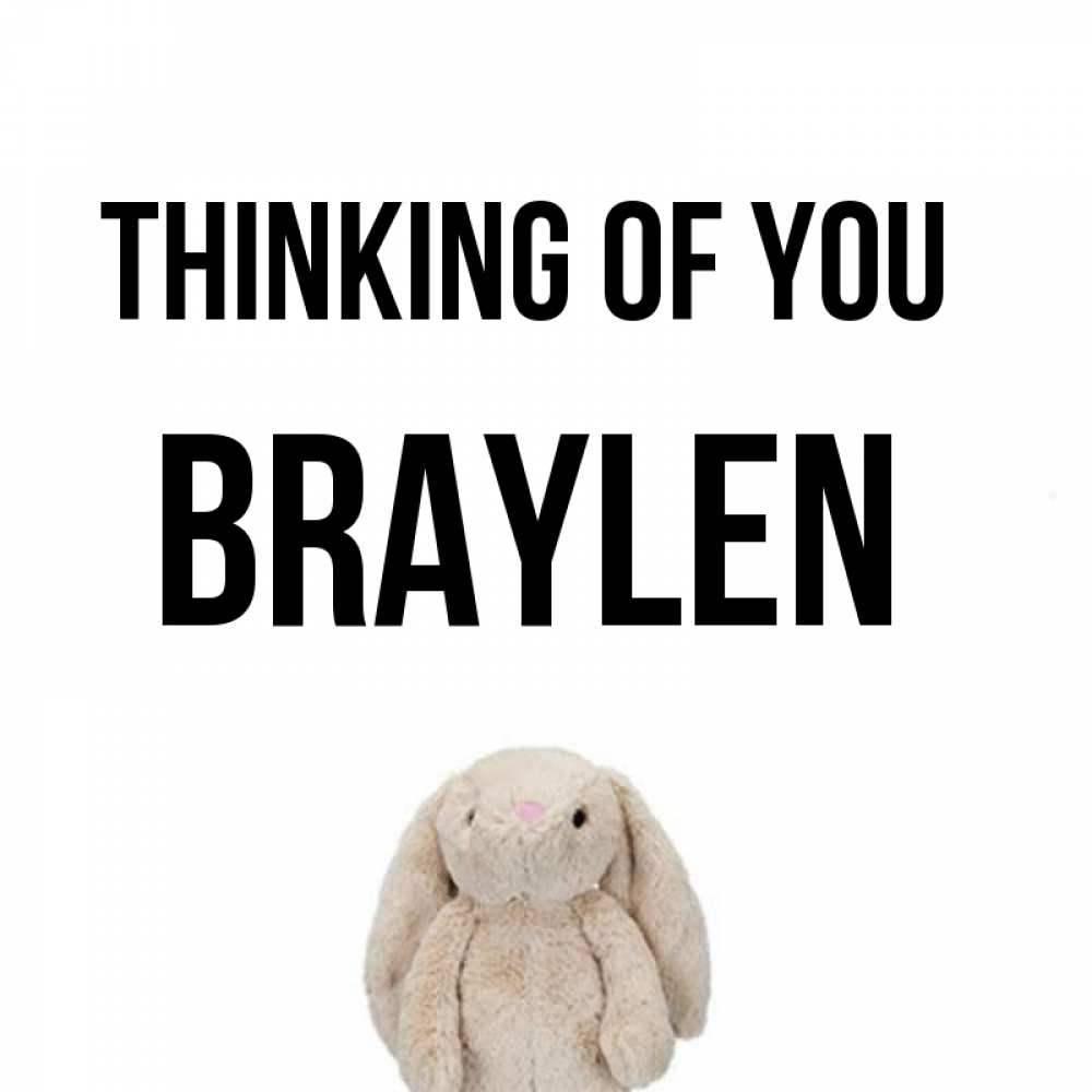 Greetings card с именем, Braylen Thinking of you открытки с текстами и подписями Greetings with text for free download 