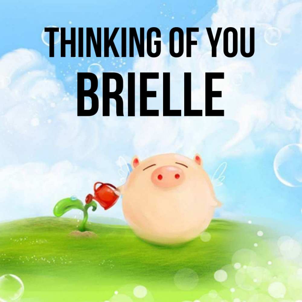 Greetings card с именем, Brielle Thinking of you позитивная свинюшка Greetings with text for free download 