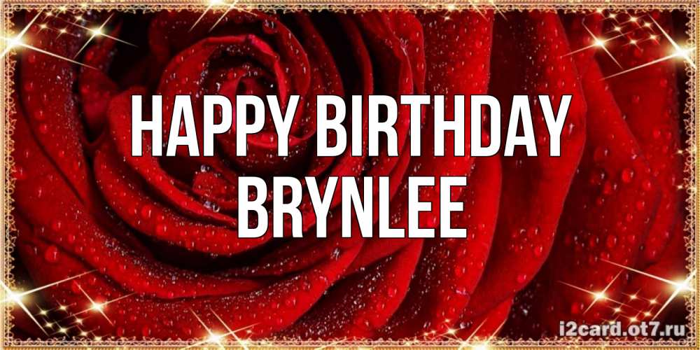 Greetings card с именем, Brynlee Happy Birthday роса на розе блестящая в лучах солнца Greetings with text for free download 