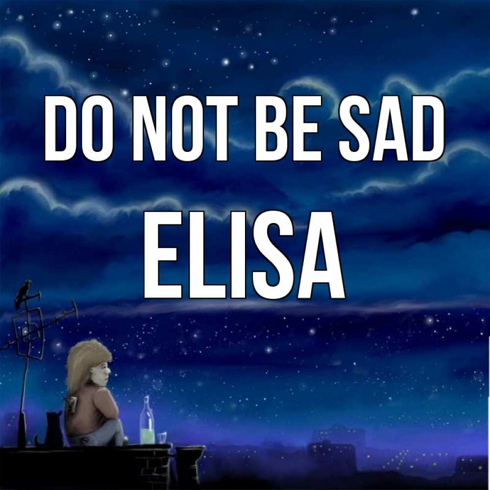 Greetings card с именем, Elisa Do not be sad город с крыши Greetings with text for free download 