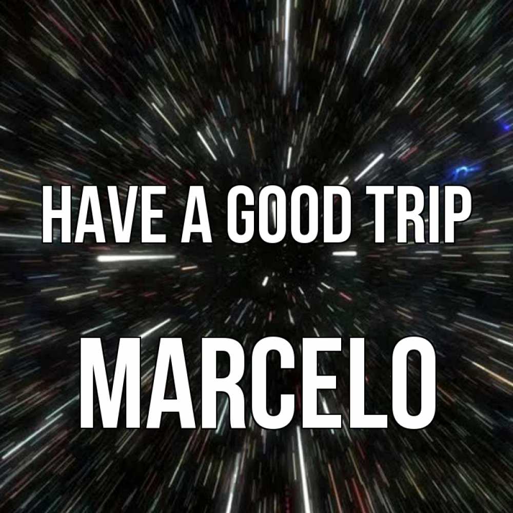 Greetings card с именем, Marcelo Have a good trip туннель Greetings with text for free download 